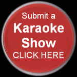 Submit a Karaoke Show - Click Here